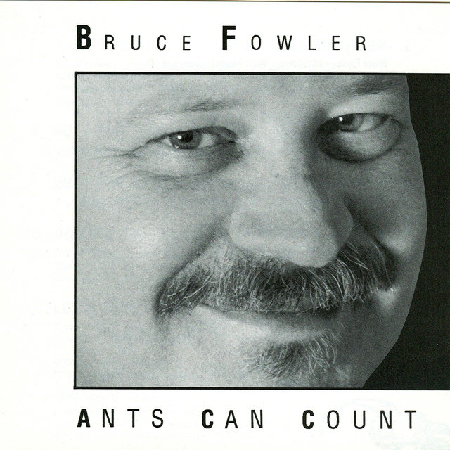 Bruce Fowler - Ants Can Count