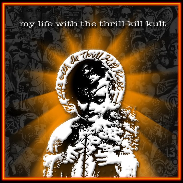 My Life With The Thrill Kill Kult - s/t