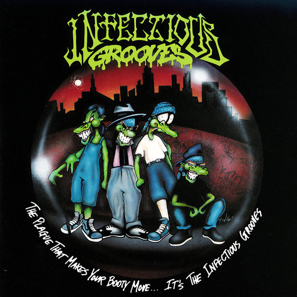 Infectious Grooves - The Plague That Makes Your Booty Move...It's The Infectious Grooves